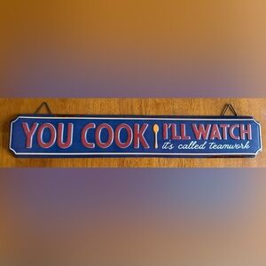 Tin Kitchen Wall Plaque - “You Cook, I’ll Watch, It’s Called Teamwork”